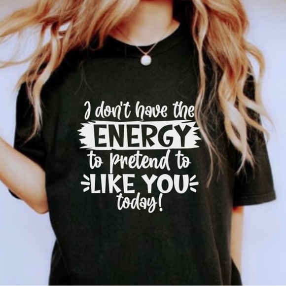 Don’t have the energy to pretend to like you Short Sleeve Tee Shirt - Picture 2 of 3